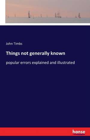 Things not generally known de John Timbs