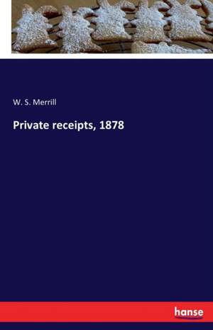 Private receipts, 1878 de W. S. Merrill