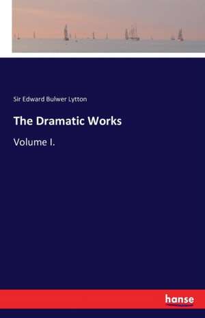 The Dramatic Works de Edward Bulwer Lytton