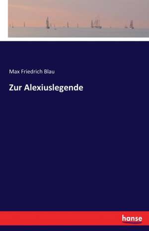 Zur Alexiuslegende de Max Friedrich Blau