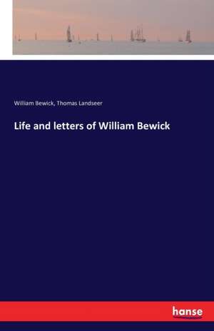 Life and letters of William Bewick de William Bewick