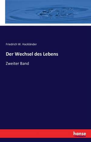 Der Wechsel des Lebens de Friedrich W. Hackländer