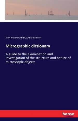 Micrographic dictionary de John William Griffith