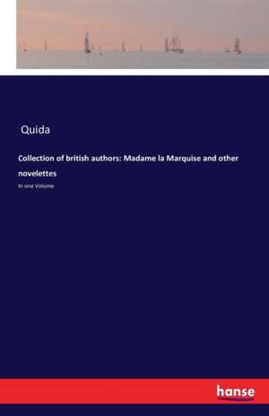 Collection of british authors: Madame la Marquise and other novelettes de Quida