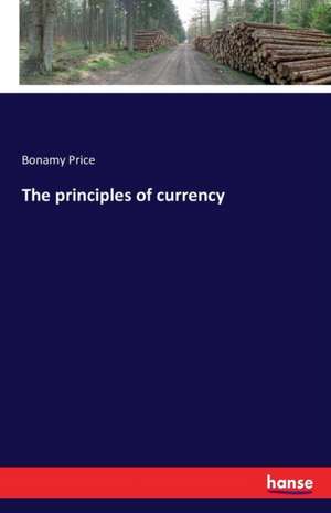 The principles of currency de Bonamy Price