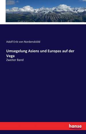 Umsegelung Asiens und Europas auf der Vega de Adolf Erik von Nordenskiöld