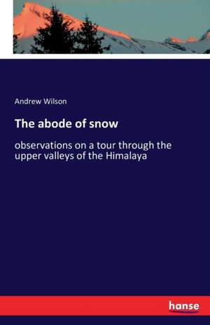 The abode of snow de Andrew Wilson