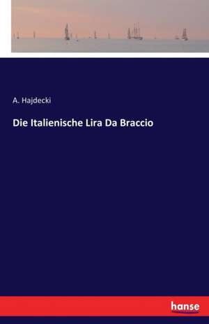 Die Italienische Lira Da Braccio de A. Hajdecki