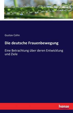 Die deutsche Frauenbewegung de Gustav Cohn