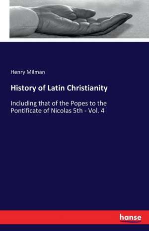 History of Latin Christianity de Henry Milman