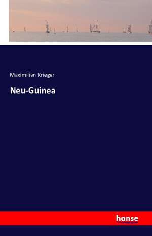 Neu-Guinea de Maximilian Krieger