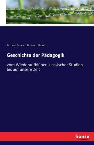 Geschichte der Pädagogik de Karl Von Raumer