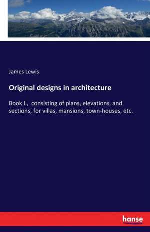 Original designs in architecture de James Lewis