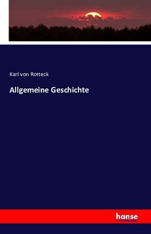 Allgemeine Geschichte de Karl Von Rotteck