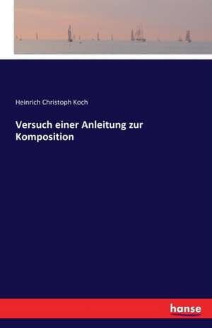 Versuch einer Anleitung zur Komposition de Heinrich Christoph Koch