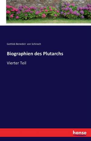 Biographien des Plutarchs de Gottlob Benedict Von Schirach