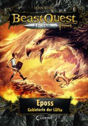 Beast Quest Legend (Band 6) - Eposs, Gebieterin der Lüfte de Adam Blade