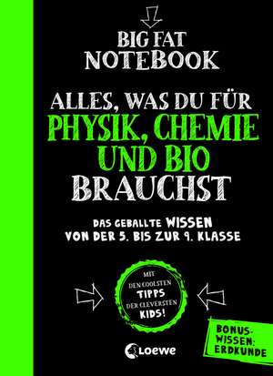 Big Fat Notebook - Alles, was du für Physik, Chemie und Bio brauchst - Das geballte Wissen von der 5. bis zur 9. Klasse. Mit Bonuswissen: Erdkunde de Eva Hierteis