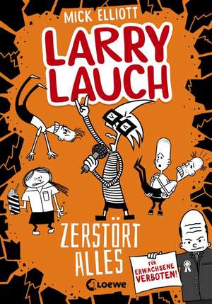 Larry Lauch zerstört alles (Band 3) de Mick Elliott