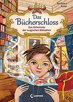 Das Bücherschloss (Band 1) - Das Geheimnis der magischen Bibliothek de Barbara Rose