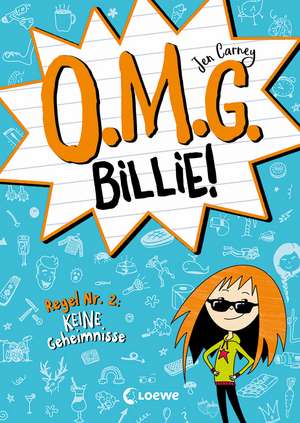 O.M.G. Billie! (Band 2) - Regel Nr. 2: Keine Geheimnisse de Jen Carney