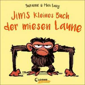 Jims kleines Buch der miesen Laune de Suzanne Lang