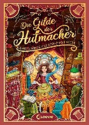 Die Gilde der Hutmacher (Die magischen Gilden, Band 1) - Geheimnisse aus Stoff und Seide de Tamzin Merchant