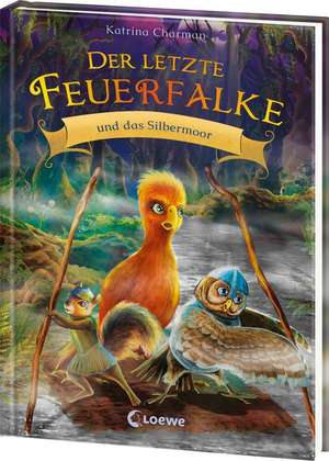 Der letzte Feuerfalke und das Silbermoor (Band 8) de Katrina Charman