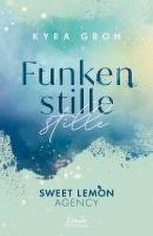 Funkenstille (Sweet Lemon Agency, Band 3) de Kyra Groh