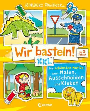 Wir basteln! XXL - Die schönsten Motive zum Malen, Ausschneiden und Kleben (gelb) de Norbert Pautner