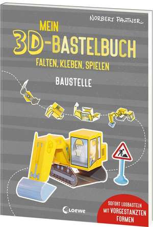 Mein 3D-Bastelbuch - Falten, kleben, spielen - Baustelle de Norbert Pautner