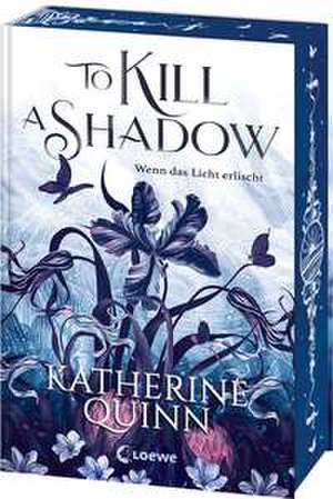 To Kill A Shadow (Die verfluchten Lande, Band 1) de Katherine Quinn