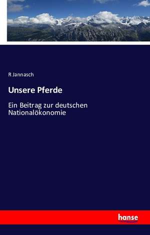 Unsere Pferde de R. Jannasch