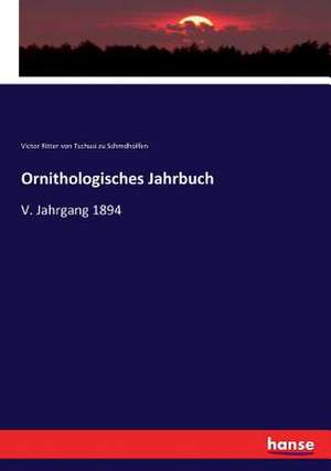 Ornithologisches Jahrbuch de Victor Ritter von Tschusi zu Schmdholfen