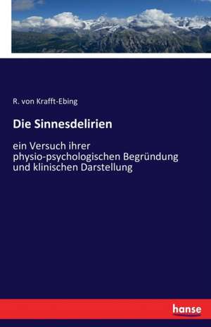 Die Sinnesdelirien de R. Von Krafft-Ebing