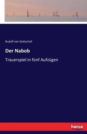 Der Nabob de Rudolf Von Gottschall