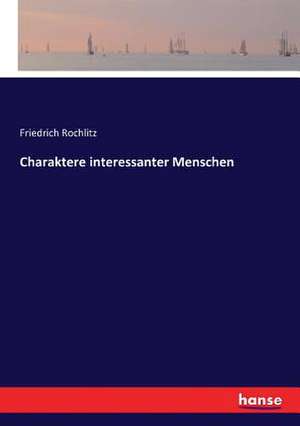 Charaktere interessanter Menschen de Friedrich Rochlitz