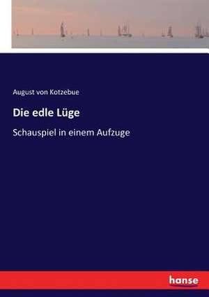 Die edle Lüge de August Von Kotzebue