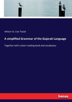 A simplified Grammar of the Gujarati Language de William St Clair Tisdall