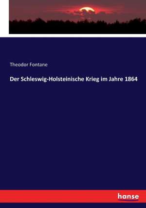 Der Schleswig-Holsteinische Krieg im Jahre 1864 de Theodor Fontane