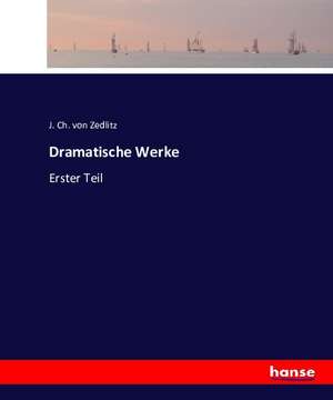 Dramatische Werke de J. Ch. von Zedlitz