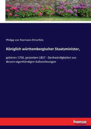 Königlich württembergischer Staatsminister, de Philipp von Normann-Ehrenfels