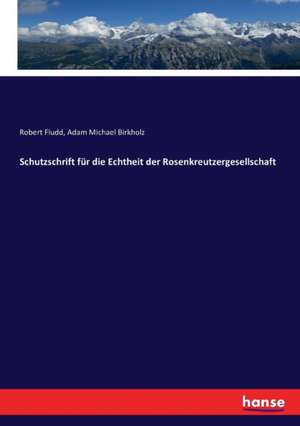 Schutzschrift für die Echtheit der Rosenkreutzergesellschaft de Robert Fludd