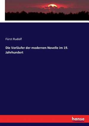 Die Vorläufer der modernen Novelle im 19. Jahrhundert de Fürst Rudolf