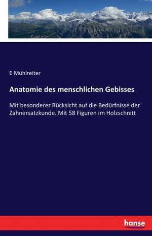 Anatomie des menschlichen Gebisses de E. Mühlreiter