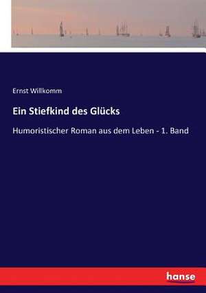 Ein Stiefkind des Glücks de Ernst Willkomm