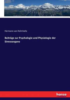 Beiträge zur Psychologie und Physiologie der Sinnesorgane de Hermann Von Helmholtz