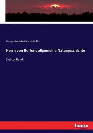 Herrn von Buffons allgemeine Naturgeschichte de Georges Louis Le Clerc De Buffon