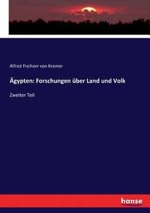 Ägypten: Forschungen über Land und Volk de Alfred Freiherr Von Kremer