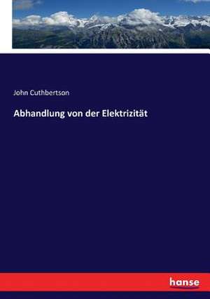 Abhandlung von der Elektrizität de John Cuthbertson